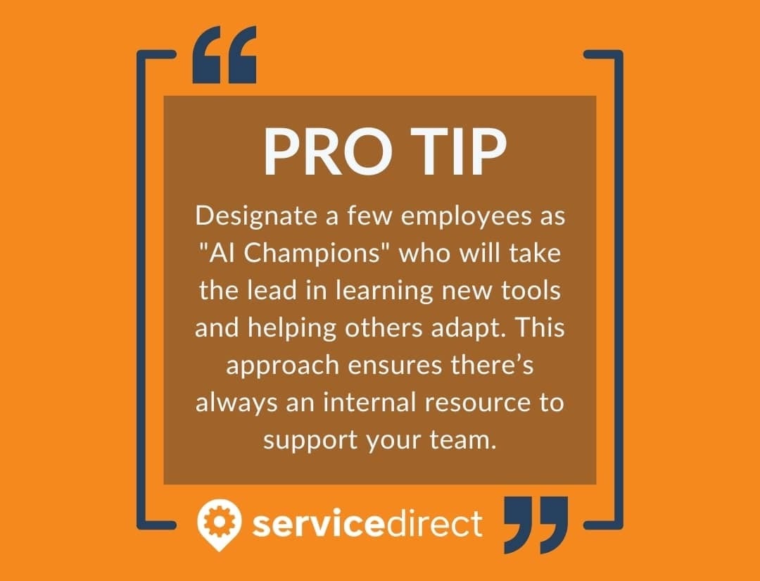 Pro tip designate a few employees as AI champions who will take the lead in learning new tools.