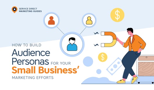 How to Build Audience Personas For Your Small Business’ Content Marketing Efforts