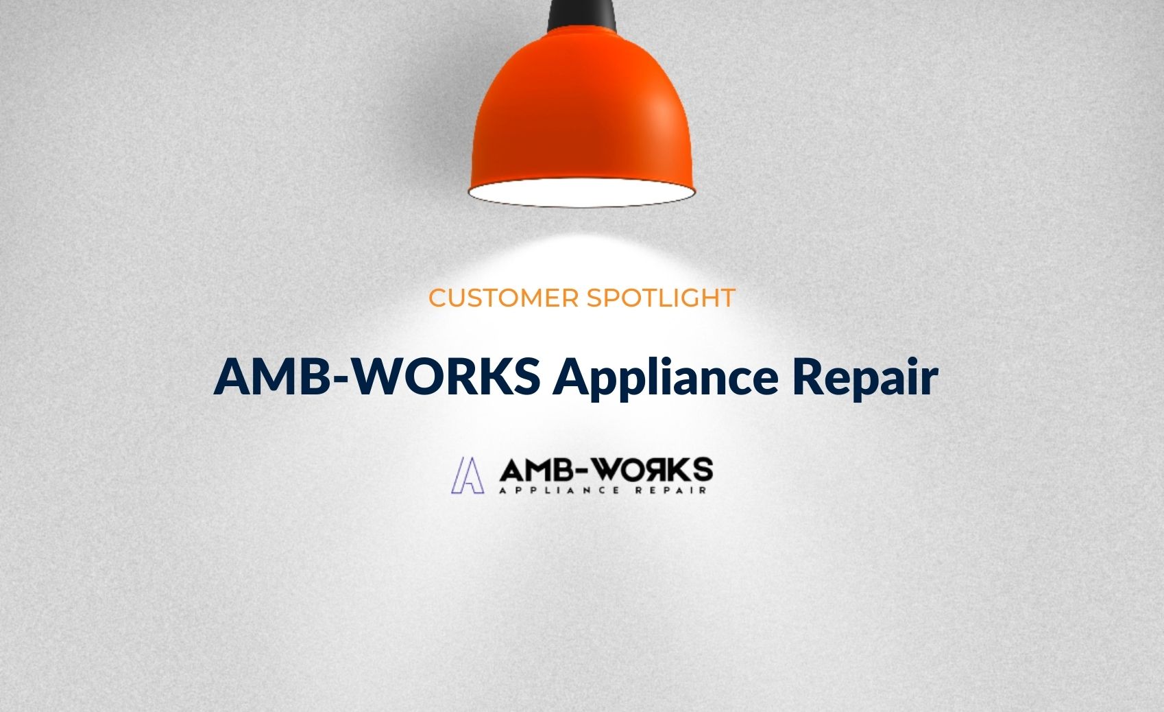 Customer Spotlight: AMB-WORKS Appliance Repair Blog Header Image
