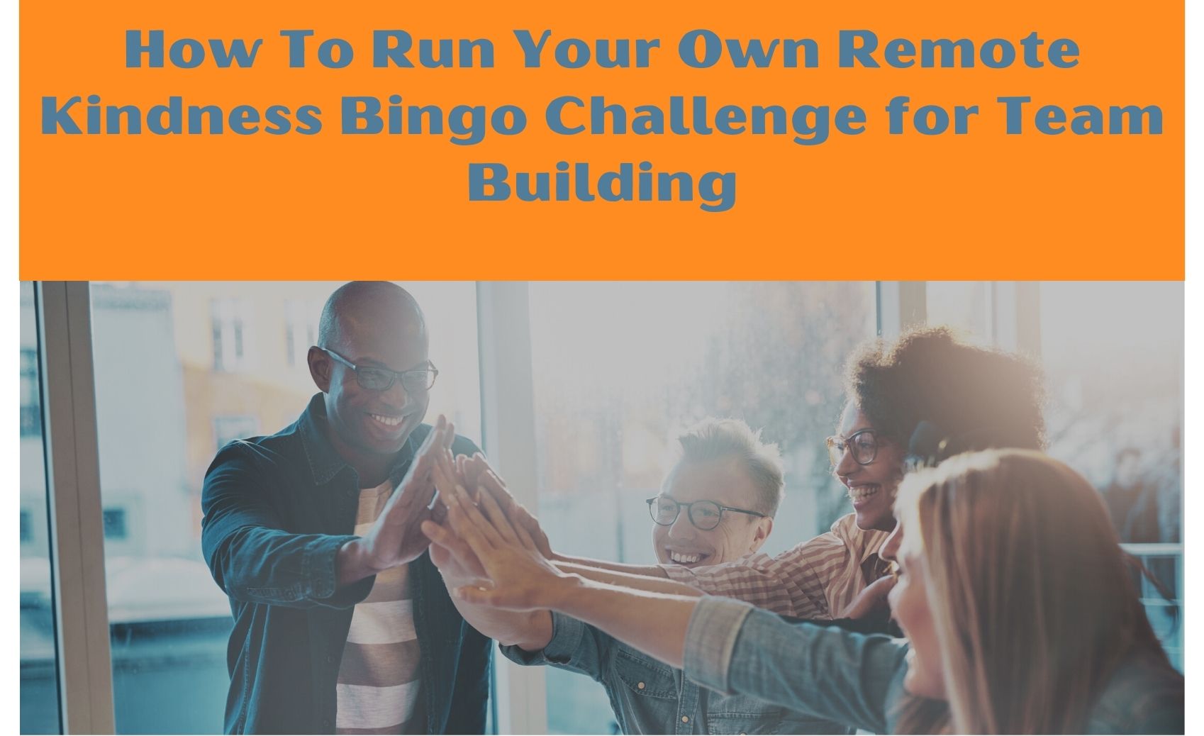 How To Run Your Own Remote Kindness Bingo Challenge Blog Header