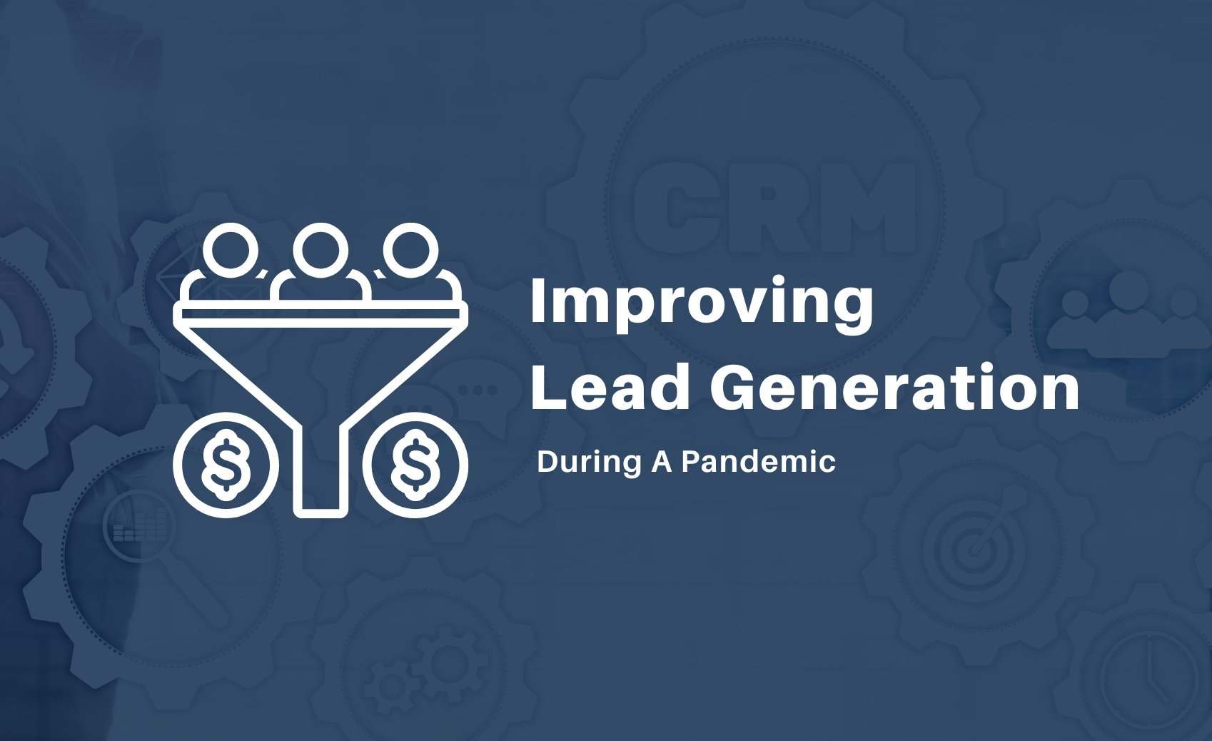 Improving Lead Generation During A Pandemic