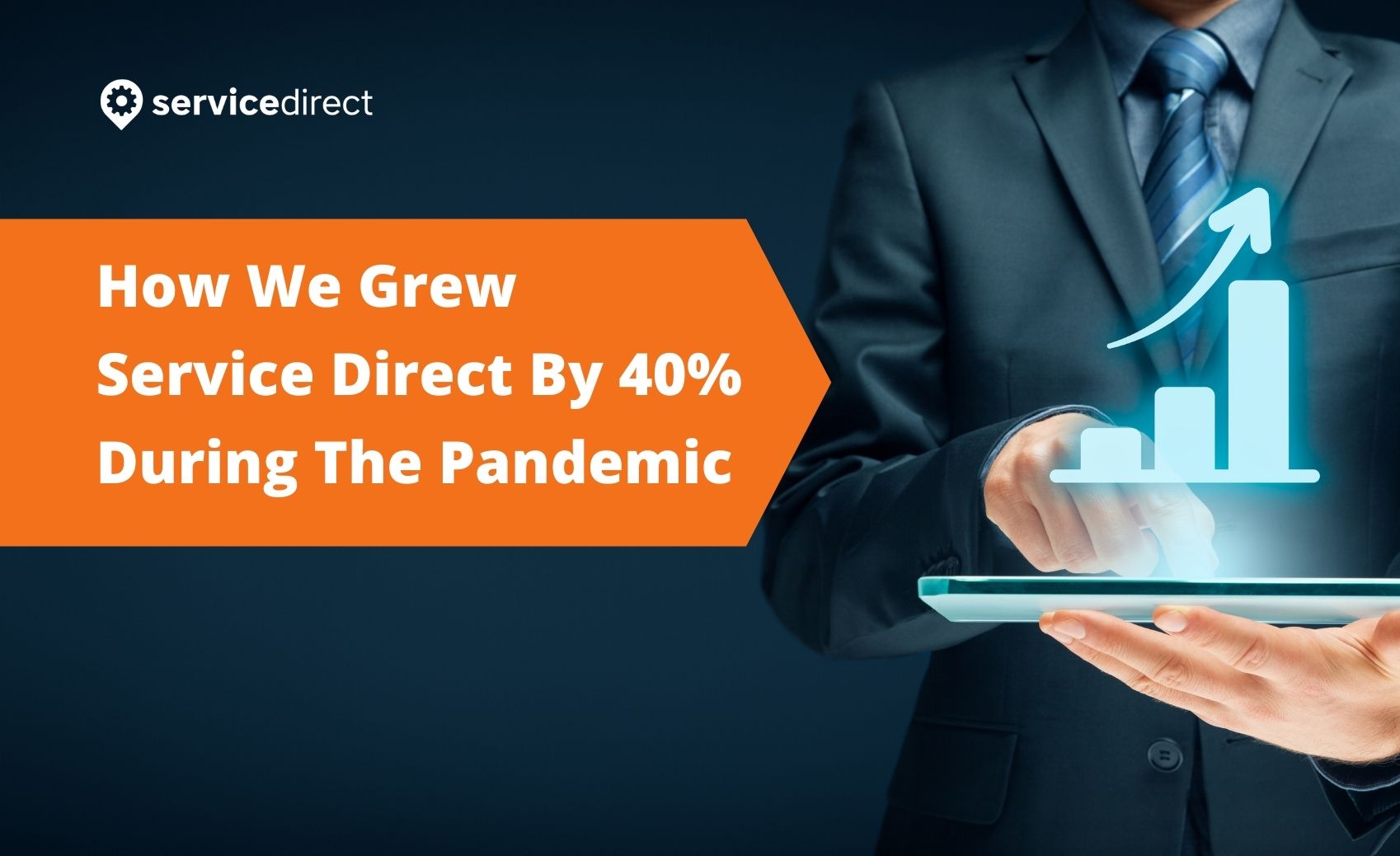 How We Grew Service Direct By 40% During The Pandemic